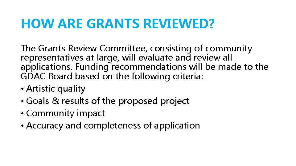 HOW ARE GRANTS REVIEWED? The Grants Review Committee, consisting of community representatives at large,