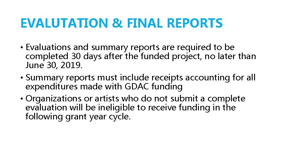 EVALUTATION & FINAL REPORTS • Evaluations and summary reports are required to be completed