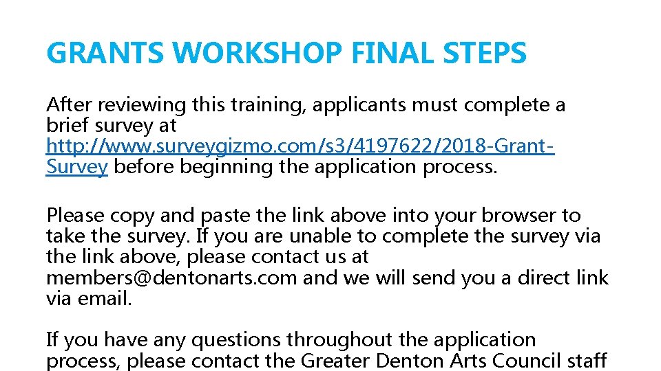 GRANTS WORKSHOP FINAL STEPS After reviewing this training, applicants must complete a brief survey