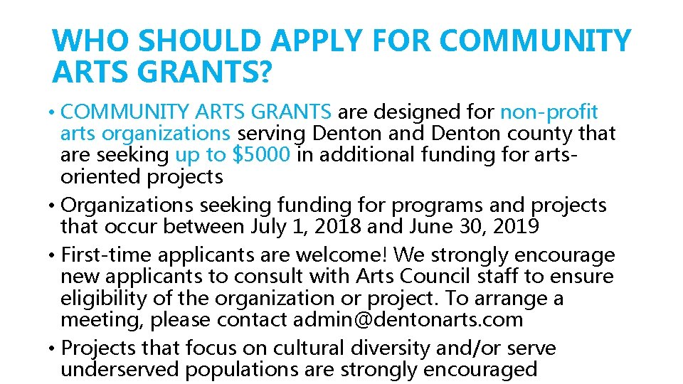 WHO SHOULD APPLY FOR COMMUNITY ARTS GRANTS? • COMMUNITY ARTS GRANTS are designed for