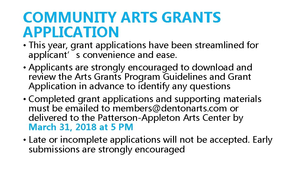 COMMUNITY ARTS GRANTS APPLICATION • This year, grant applications have been streamlined for applicant’s
