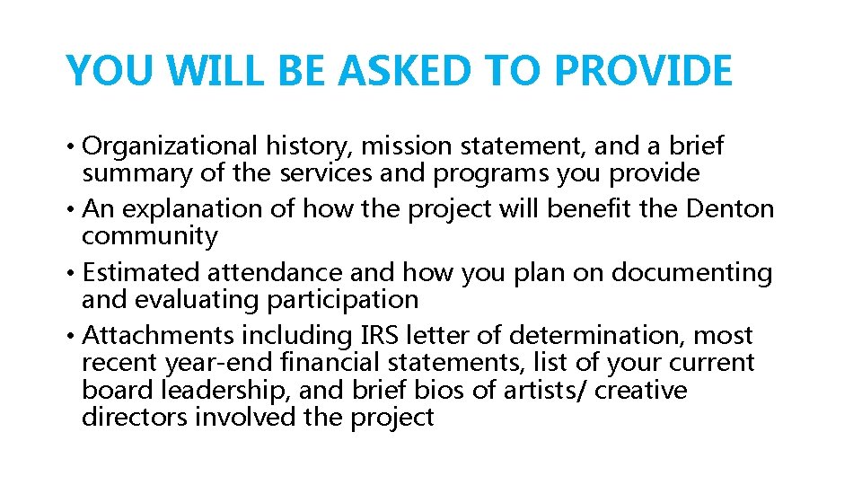 YOU WILL BE ASKED TO PROVIDE • Organizational history, mission statement, and a brief