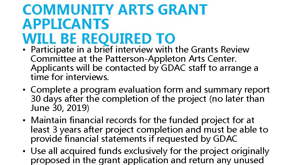 COMMUNITY ARTS GRANT APPLICANTS WILL BE REQUIRED TO • Participate in a brief interview