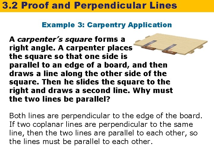 3. 2 Proof and Perpendicular Lines Example 3: Carpentry Application A carpenter’s square forms