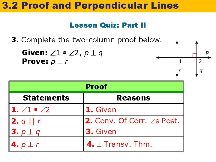 3. 2 Proof and Perpendicular Lines Lesson Quiz: Part II 3. Complete the two-column