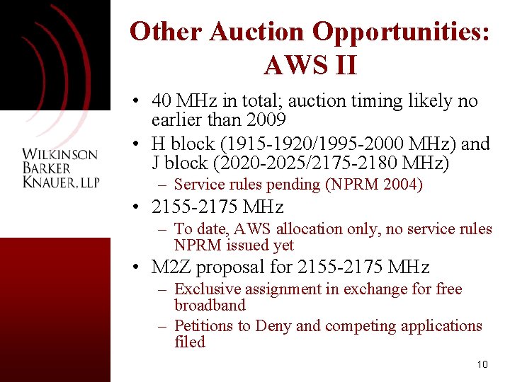 Other Auction Opportunities: AWS II • 40 MHz in total; auction timing likely no