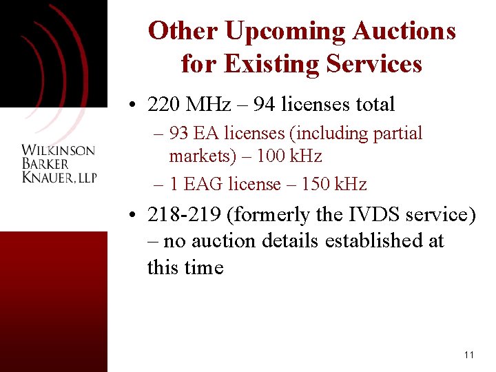 Other Upcoming Auctions for Existing Services • 220 MHz – 94 licenses total –