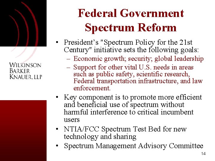 Federal Government Spectrum Reform • President’s "Spectrum Policy for the 21 st Century" initiative Federal Government Spectrum Reform • President’s "Spectrum Policy for the 21 st Century" initiative