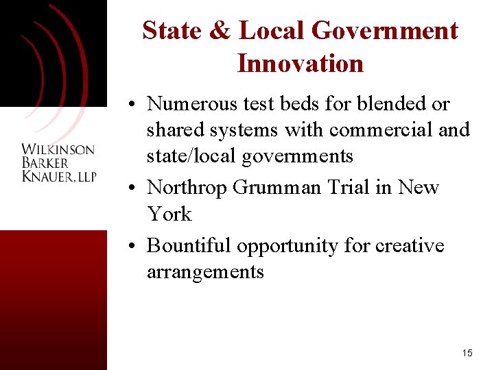 State & Local Government Innovation • Numerous test beds for blended or shared systems State & Local Government Innovation • Numerous test beds for blended or shared systems