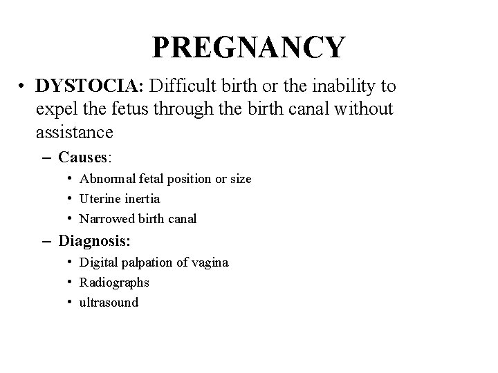 PREGNANCY • DYSTOCIA: Difficult birth or the inability to expel the fetus through the