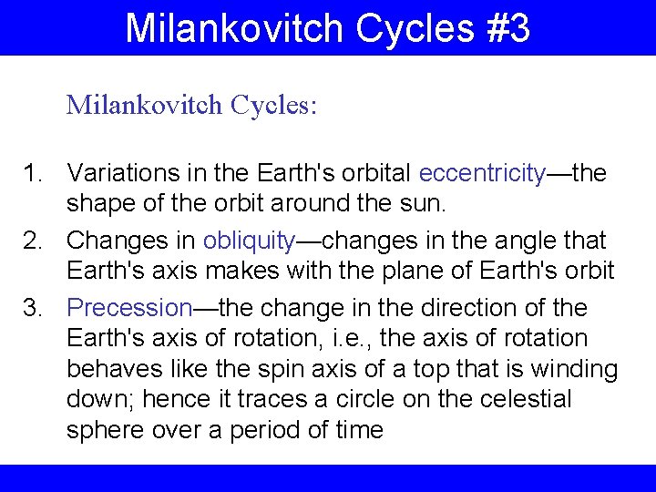 Milankovitch Cycles #3 Milankovitch Cycles: 1. Variations in the Earth's orbital eccentricity—the shape of