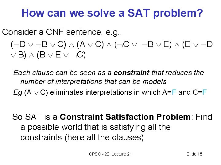 How can we solve a SAT problem? Consider a CNF sentence, e. g. , How can we solve a SAT problem? Consider a CNF sentence, e. g. ,