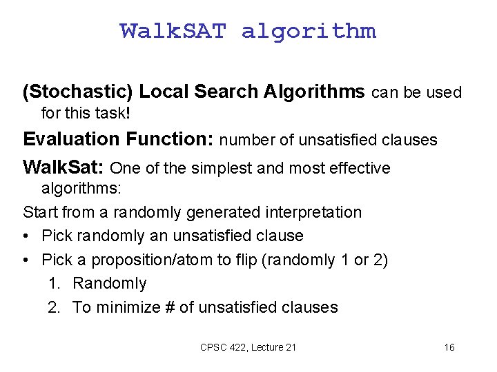 Walk. SAT algorithm (Stochastic) Local Search Algorithms can be used for this task! Evaluation Walk. SAT algorithm (Stochastic) Local Search Algorithms can be used for this task! Evaluation