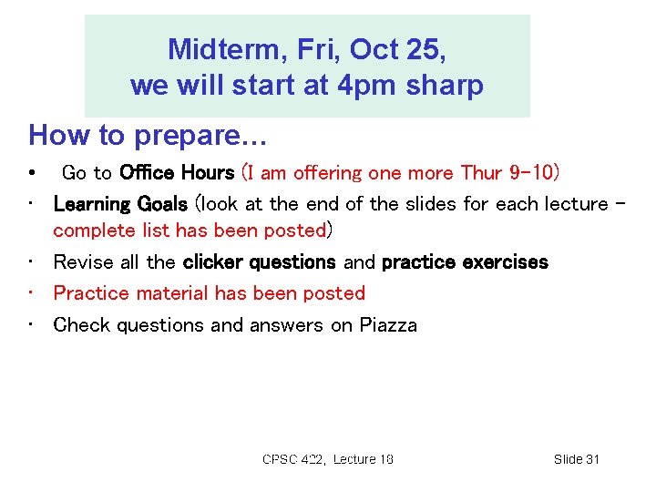 Midterm, Fri, Oct 25, we will start at 4 pm sharp How to prepare… Midterm, Fri, Oct 25, we will start at 4 pm sharp How to prepare…