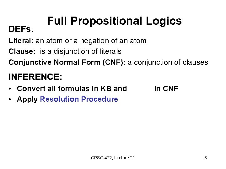 DEFs. Full Propositional Logics Literal: an atom or a negation of an atom Clause: DEFs. Full Propositional Logics Literal: an atom or a negation of an atom Clause: