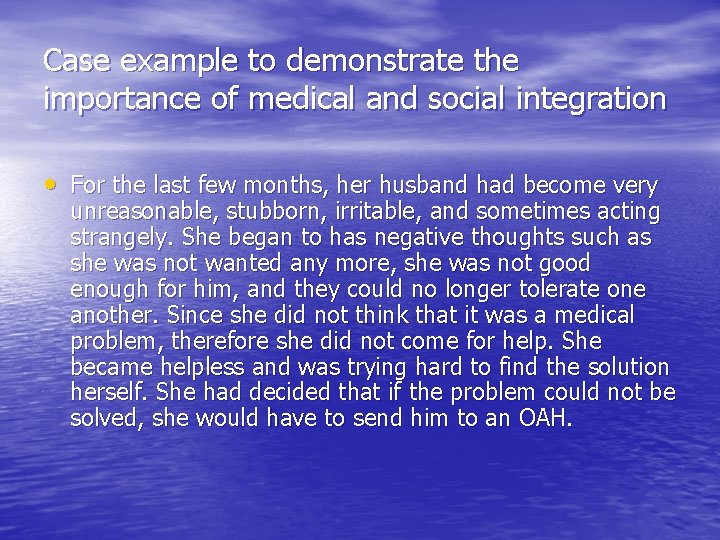 Case example to demonstrate the importance of medical and social integration • For the
