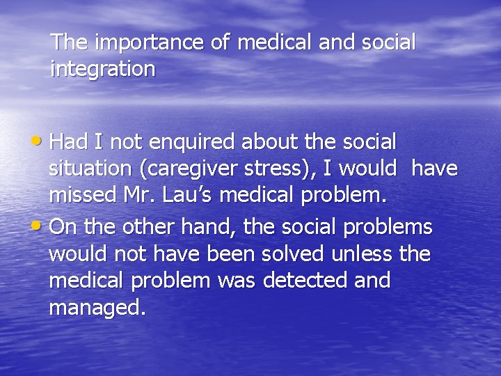 The importance of medical and social integration • Had I not enquired about the