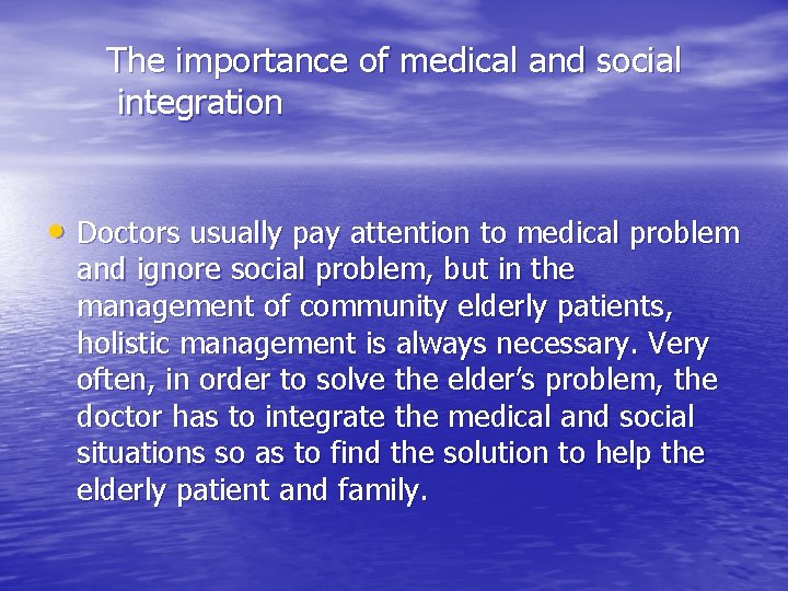 The importance of medical and social integration • Doctors usually pay attention to medical