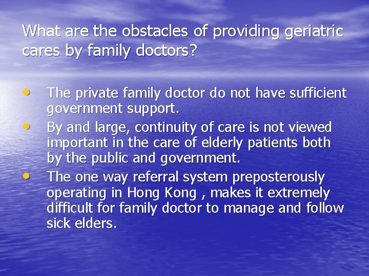 What are the obstacles of providing geriatric cares by family doctors? • The private