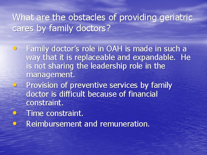What are the obstacles of providing geriatric cares by family doctors? • Family doctor’s