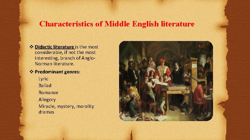 Characteristics of Middle English literature v Didactic literature is the most considerable, if not