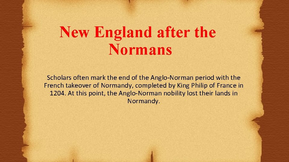  New England after the Normans Scholars often mark the end of the Anglo-Norman