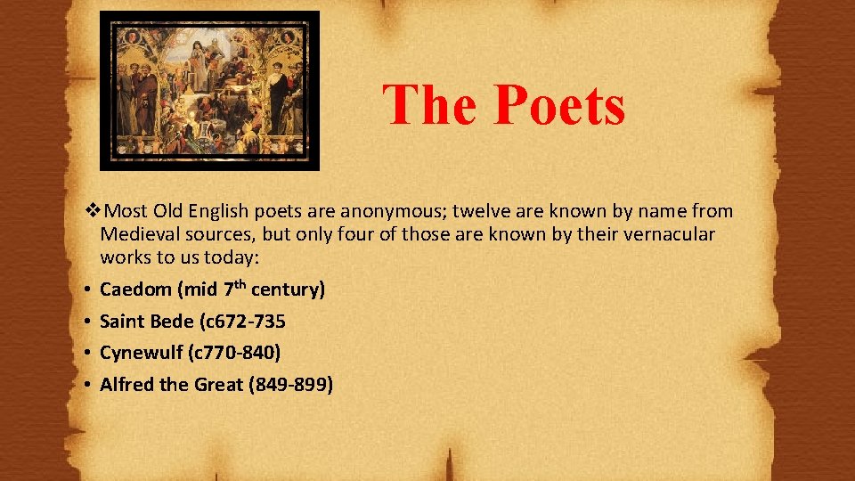 The Poets v. Most Old English poets are anonymous; twelve are known by name