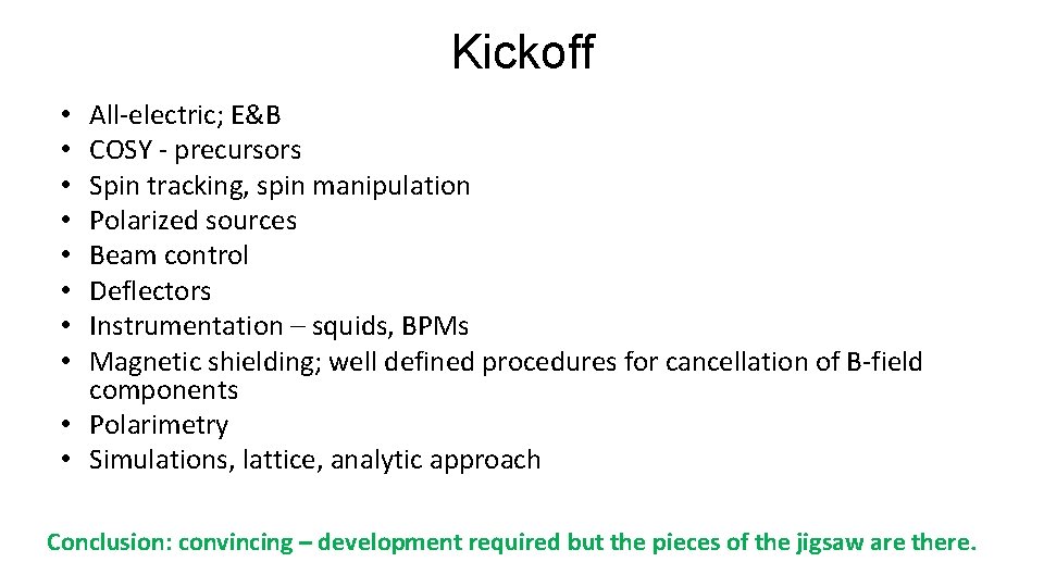 Kickoff All-electric; E&B COSY - precursors Spin tracking, spin manipulation Polarized sources Beam control
