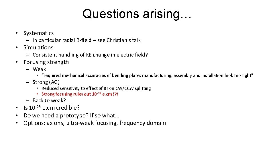 Questions arising… • Systematics – In particular radial B-field – see Christian’s talk •