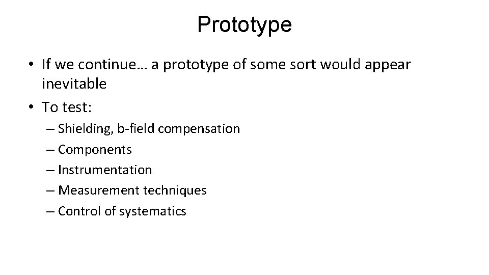 Prototype • If we continue… a prototype of some sort would appear inevitable •