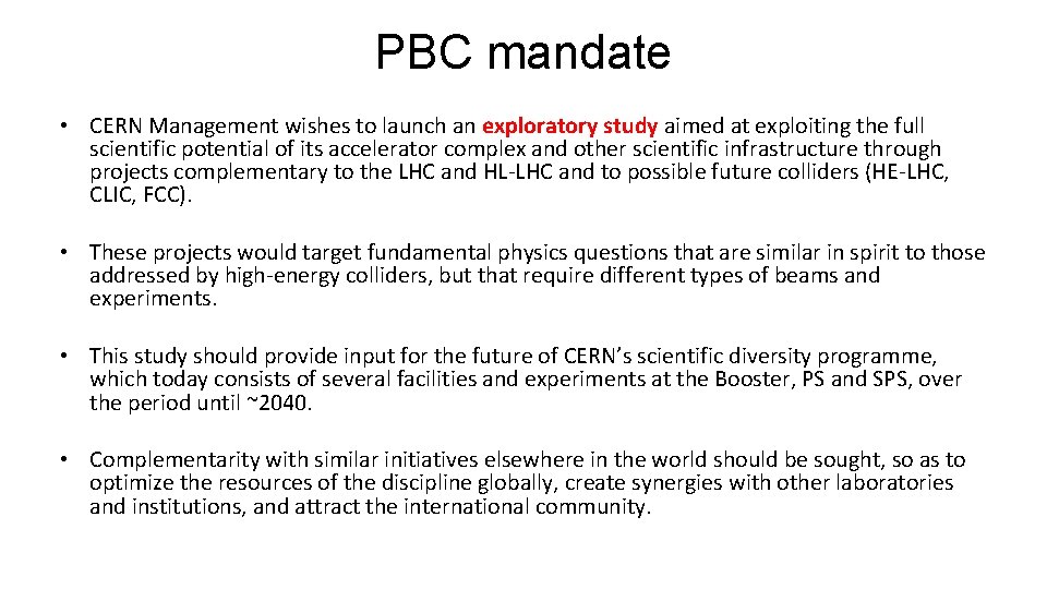 PBC mandate • CERN Management wishes to launch an exploratory study aimed at exploiting