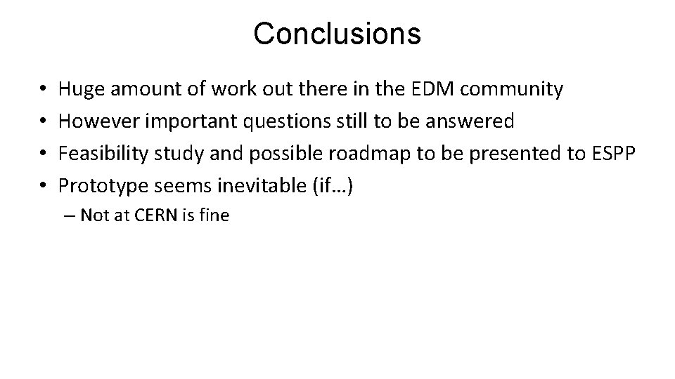 Conclusions • • Huge amount of work out there in the EDM community However