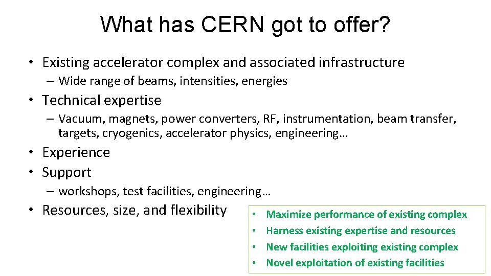 What has CERN got to offer? • Existing accelerator complex and associated infrastructure –
