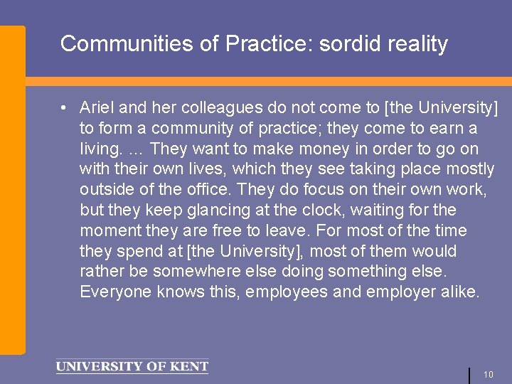 Communities of Practice: sordid reality • Ariel and her colleagues do not come to