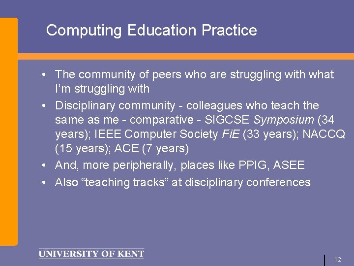 Computing Education Practice • The community of peers who are struggling with what I’m