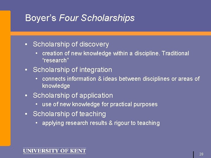 Boyer’s Four Scholarships • Scholarship of discovery • creation of new knowledge within a