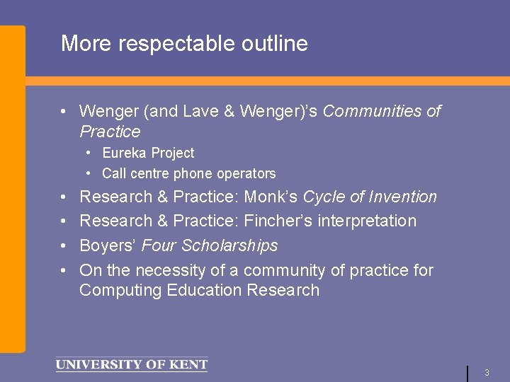 More respectable outline • Wenger (and Lave & Wenger)’s Communities of Practice • Eureka