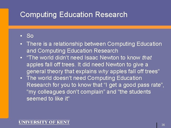 Computing Education Research • So • There is a relationship between Computing Education and