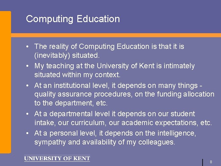 Computing Education • The reality of Computing Education is that it is (inevitably) situated.