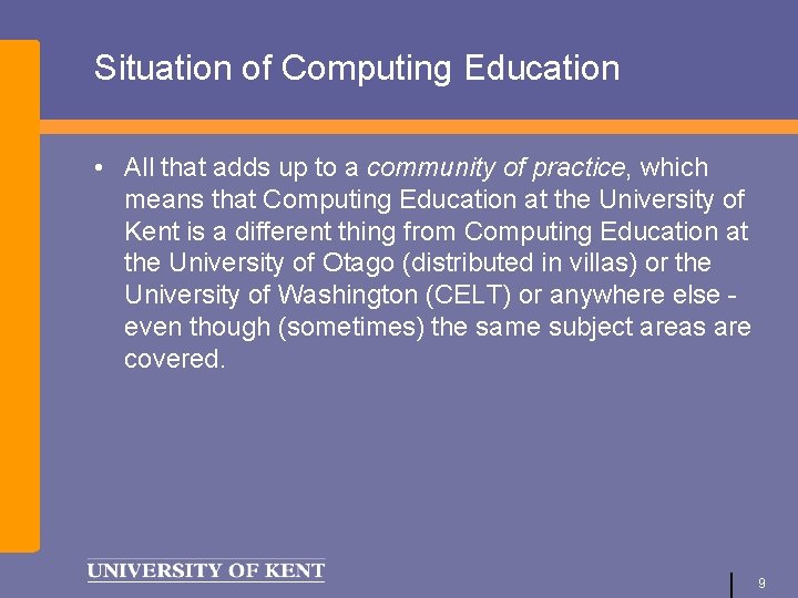 Situation of Computing Education • All that adds up to a community of practice,