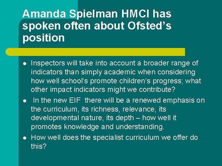 Amanda Spielman HMCI has spoken often about Ofsted’s position l l l Inspectors will Amanda Spielman HMCI has spoken often about Ofsted’s position l l l Inspectors will