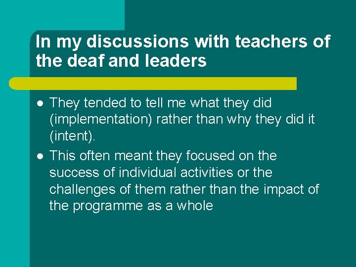 In my discussions with teachers of the deaf and leaders l l They tended In my discussions with teachers of the deaf and leaders l l They tended
