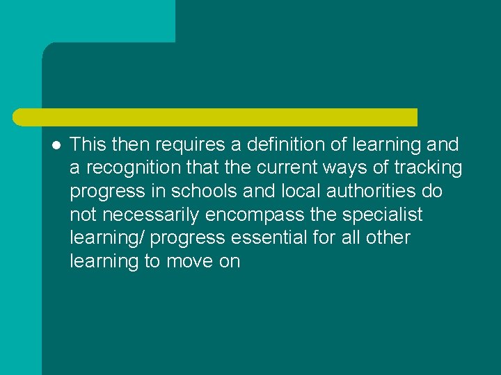 l This then requires a definition of learning and a recognition that the current l This then requires a definition of learning and a recognition that the current