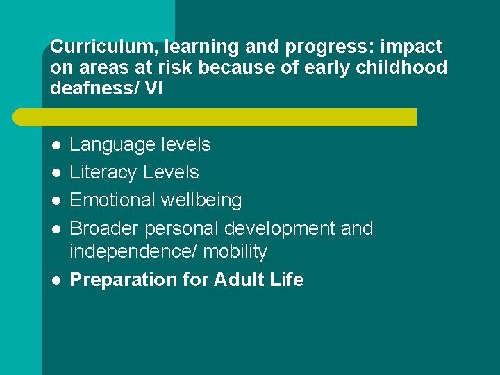 Curriculum, learning and progress: impact on areas at risk because of early childhood deafness/ Curriculum, learning and progress: impact on areas at risk because of early childhood deafness/