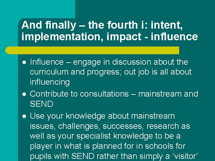 And finally – the fourth i: intent, implementation, impact - influence l l l And finally – the fourth i: intent, implementation, impact - influence l l l