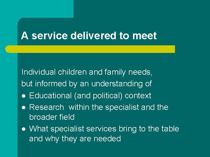 A service delivered to meet Individual children and family needs, but informed by an A service delivered to meet Individual children and family needs, but informed by an
