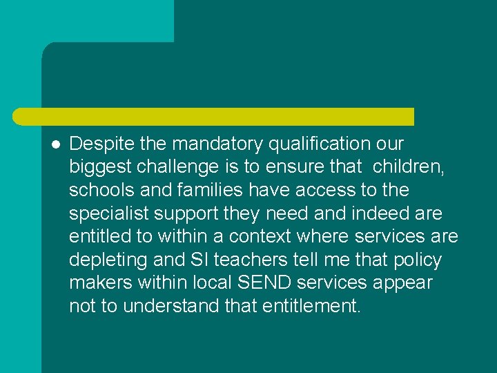 l Despite the mandatory qualification our biggest challenge is to ensure that children, schools l Despite the mandatory qualification our biggest challenge is to ensure that children, schools