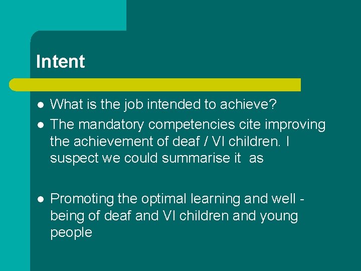 Intent l l l What is the job intended to achieve? The mandatory competencies Intent l l l What is the job intended to achieve? The mandatory competencies