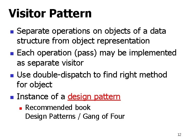 Visitor Pattern n n Separate operations on objects of a data structure from object