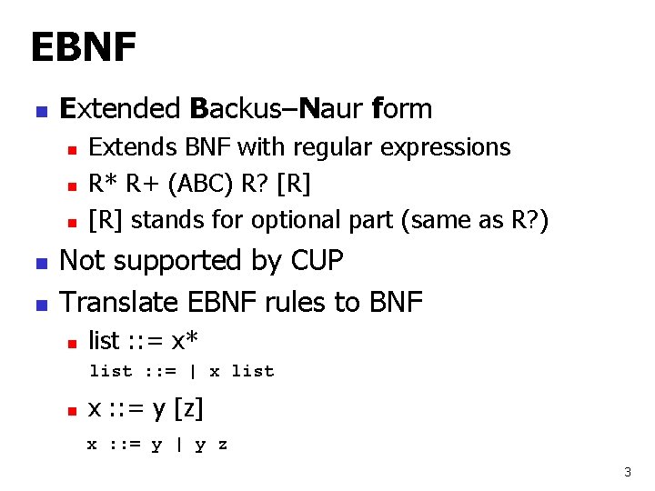EBNF n Extended Backus–Naur form n n n Extends BNF with regular expressions R*